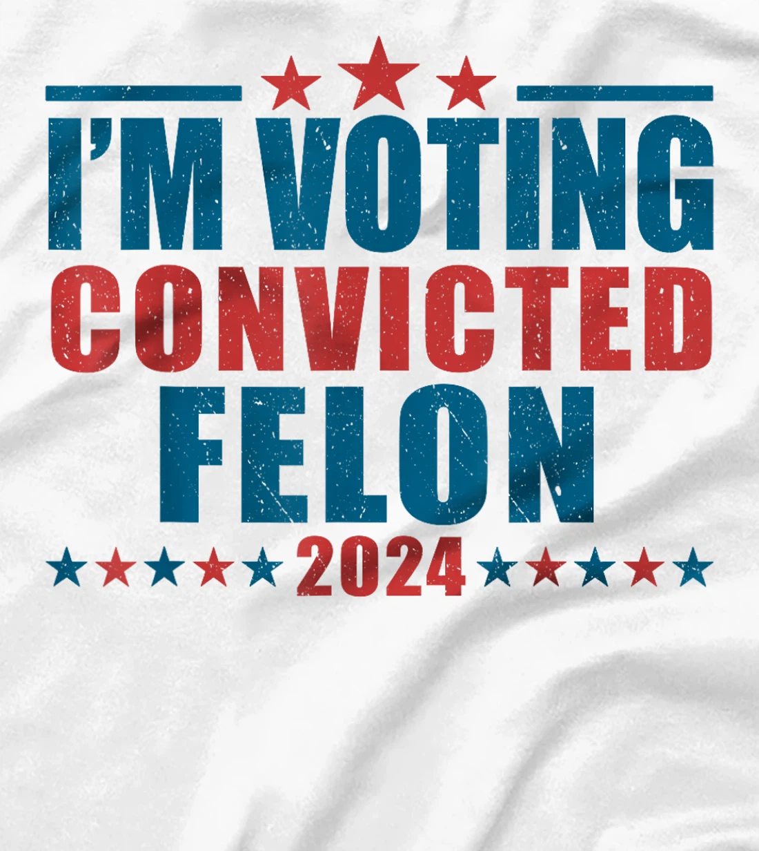 I'm Voting For The Convicted Felon Funny Pro Trump 2024 T-Shirt