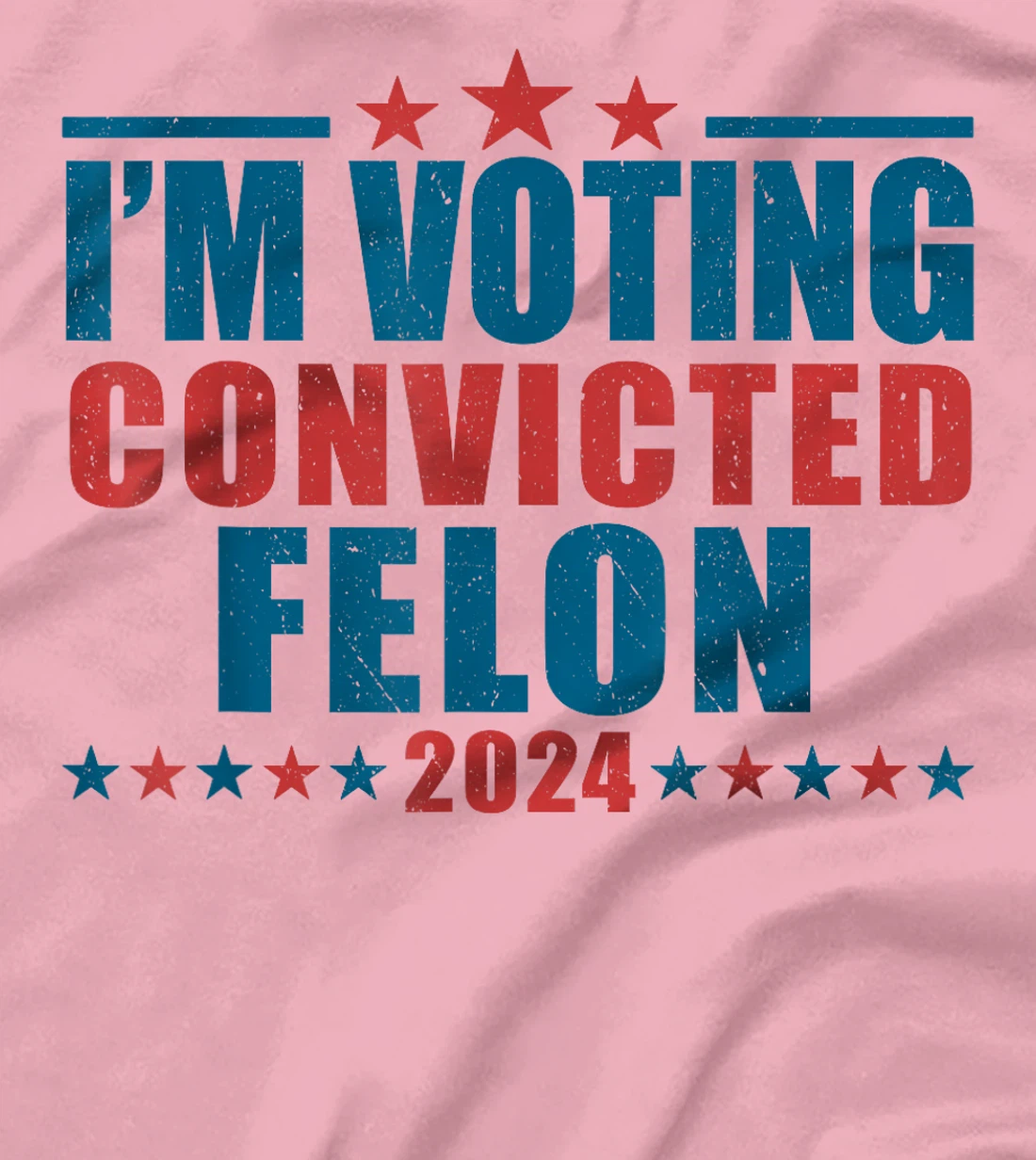 I'm Voting For The Convicted Felon Funny Pro Trump 2024 T-Shirt