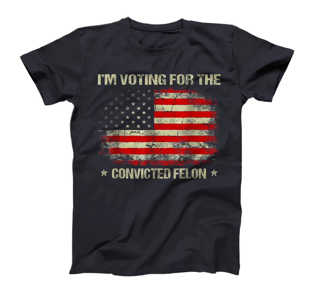 Trump 2024 Convicted Felon, I'm Voting Convicted Felon 2024 T-Shirt