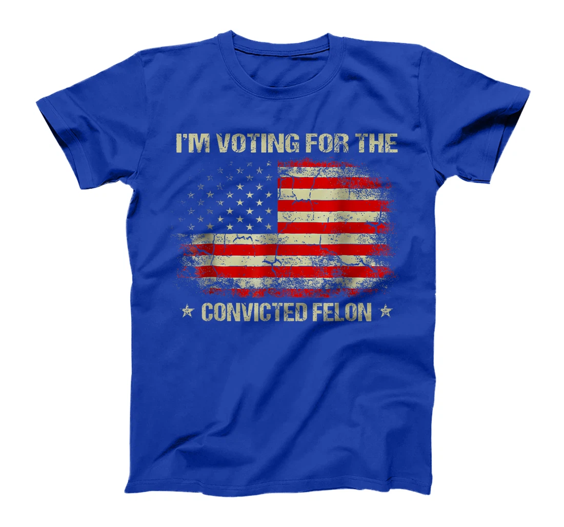 Trump 2024 Convicted Felon, I'm Voting Convicted Felon 2024 T-Shirt