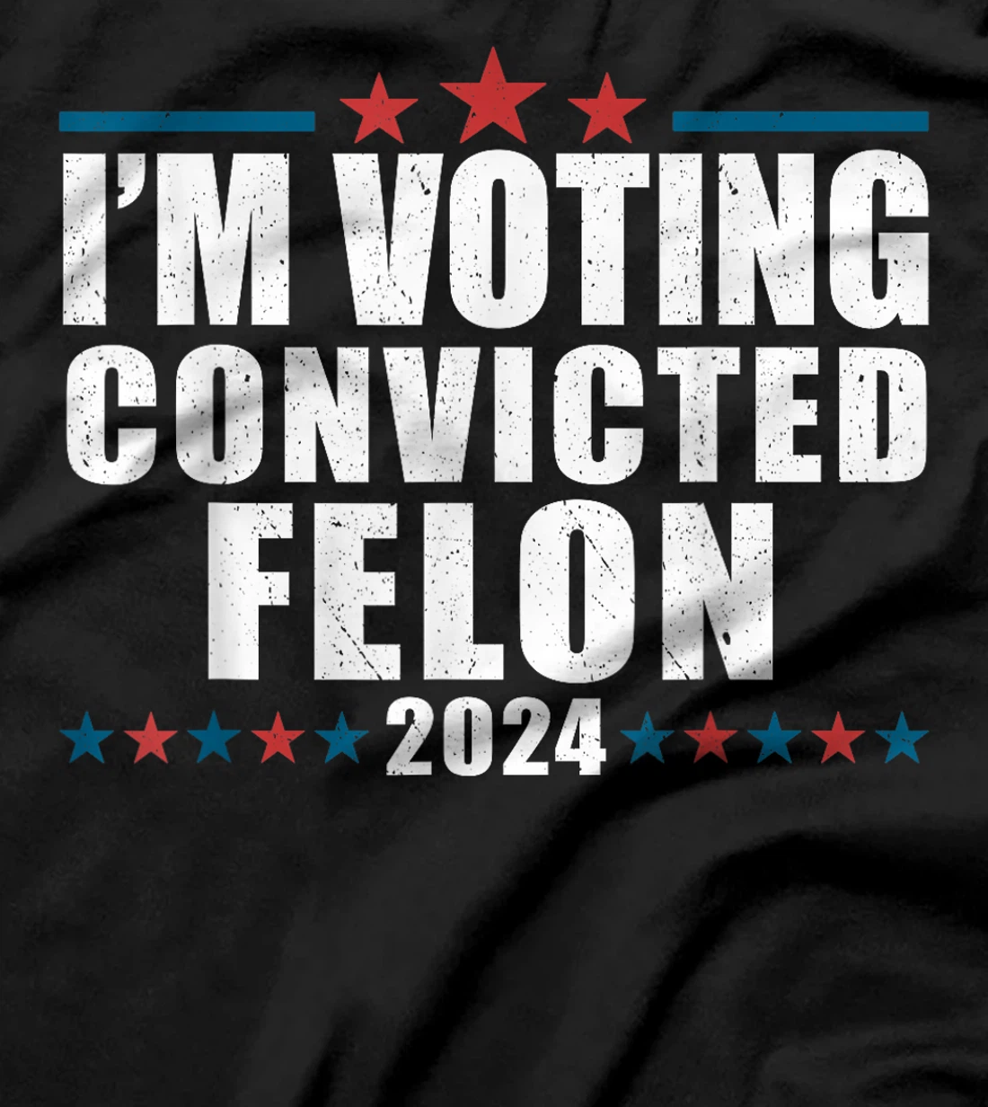 I'm Voting For The Convicted Felon Funny Pro Trump 2024 T-Shirt