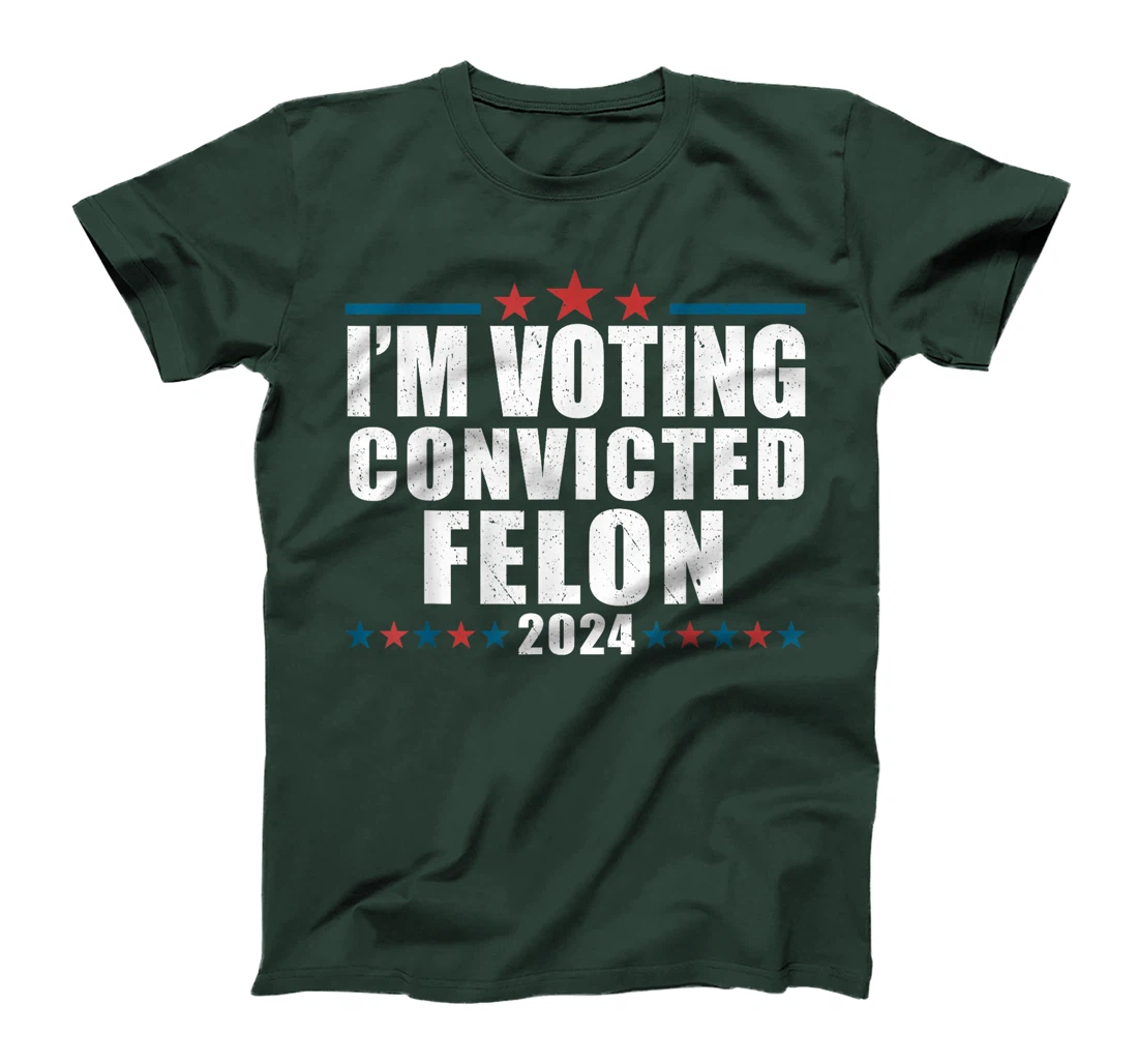 I'm Voting For The Convicted Felon Funny Pro Trump 2024 T-Shirt