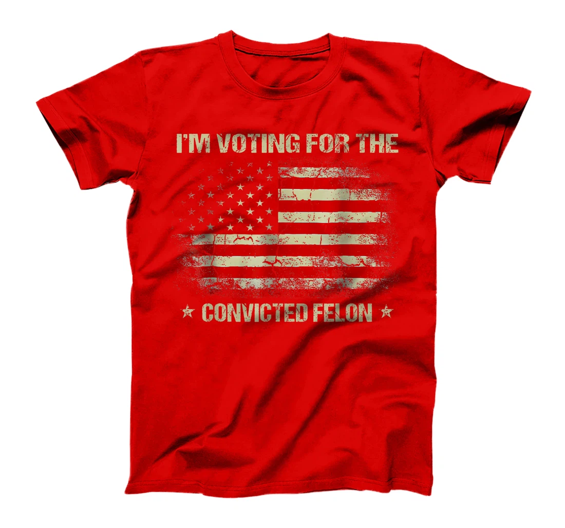 Trump 2024 Convicted Felon, I'm Voting Convicted Felon 2024 T-Shirt