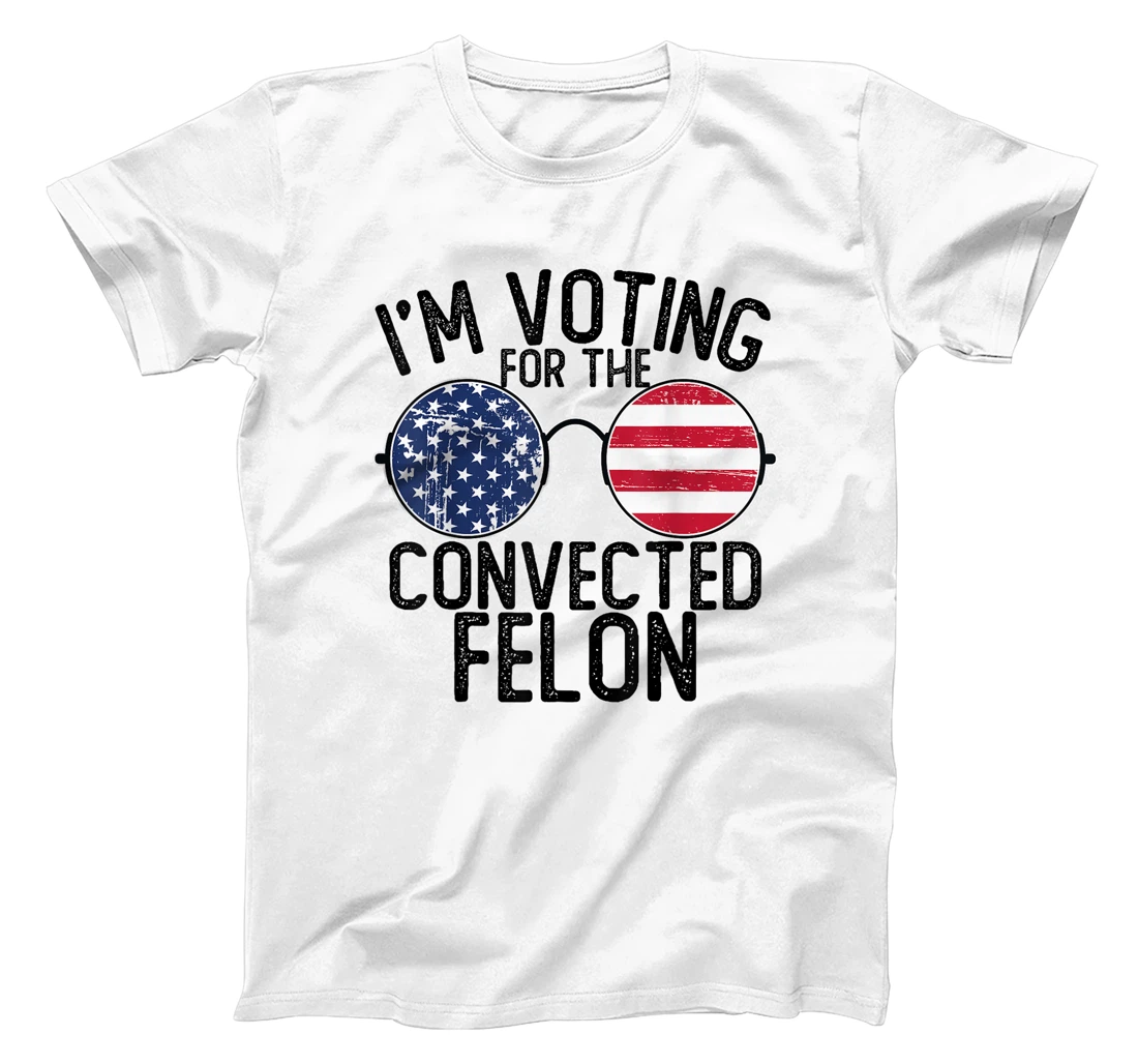 I'm Voting for the Convicted Felon Shirts Funny Trump 2024 T-Shirt