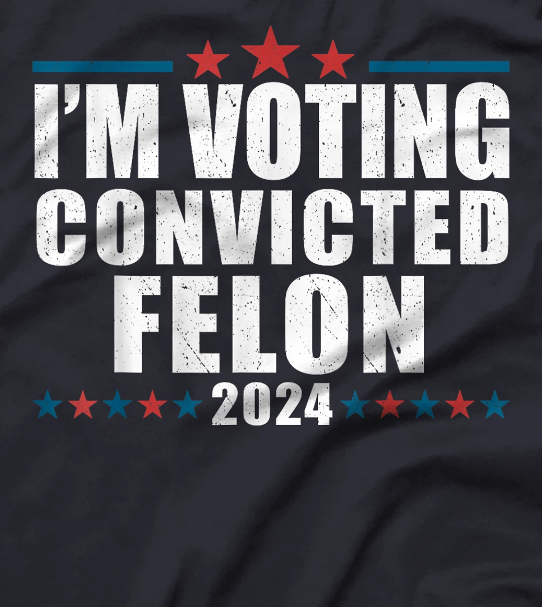 I'm Voting For The Convicted Felon Funny Pro Trump 2024 T-Shirt