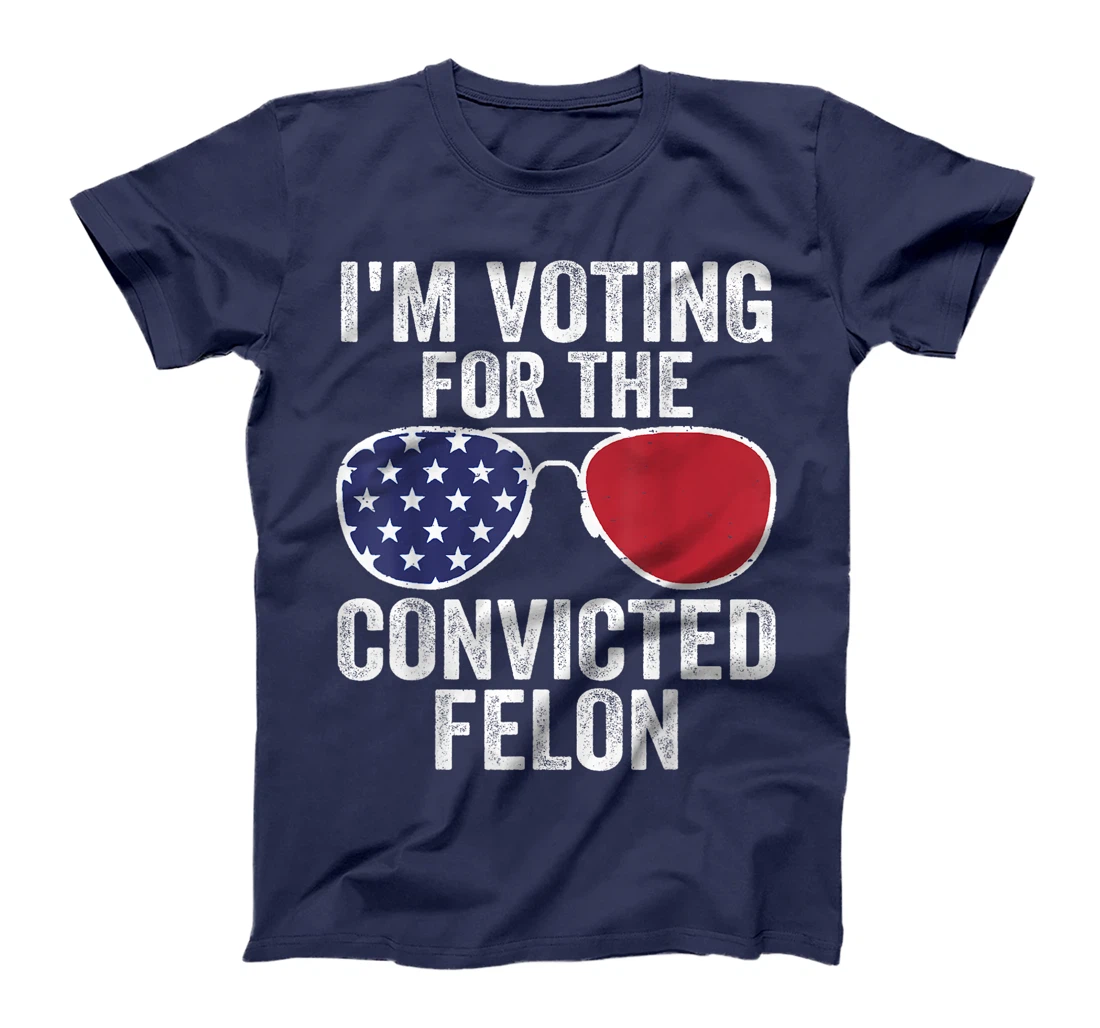 I'm Voting For The Convicted Felon Funny Pro Trump 2024 T-Shirt
