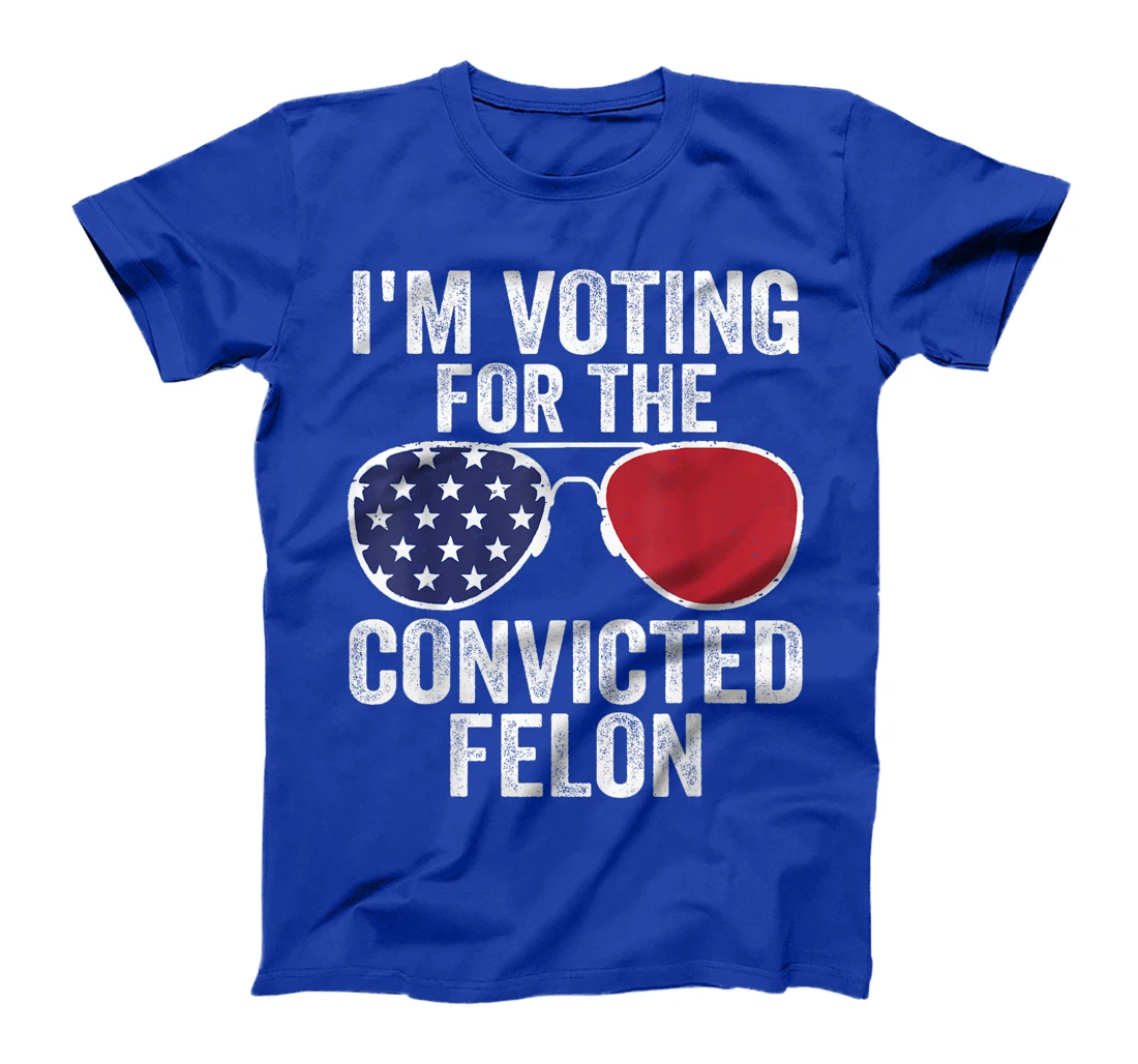 I'm Voting For The Convicted Felon Funny Pro Trump 2024 T-Shirt