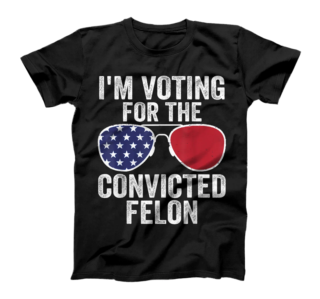 I'm Voting For The Convicted Felon Funny Pro Trump 2024 T-Shirt