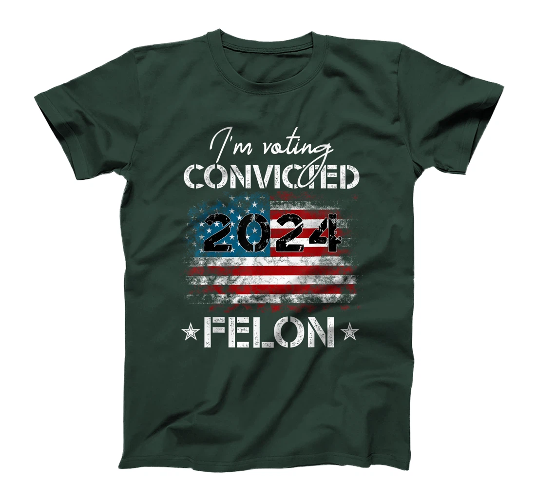I'm Voting For The Convicted Felon Funny Donald Trump 2024 T-Shirt