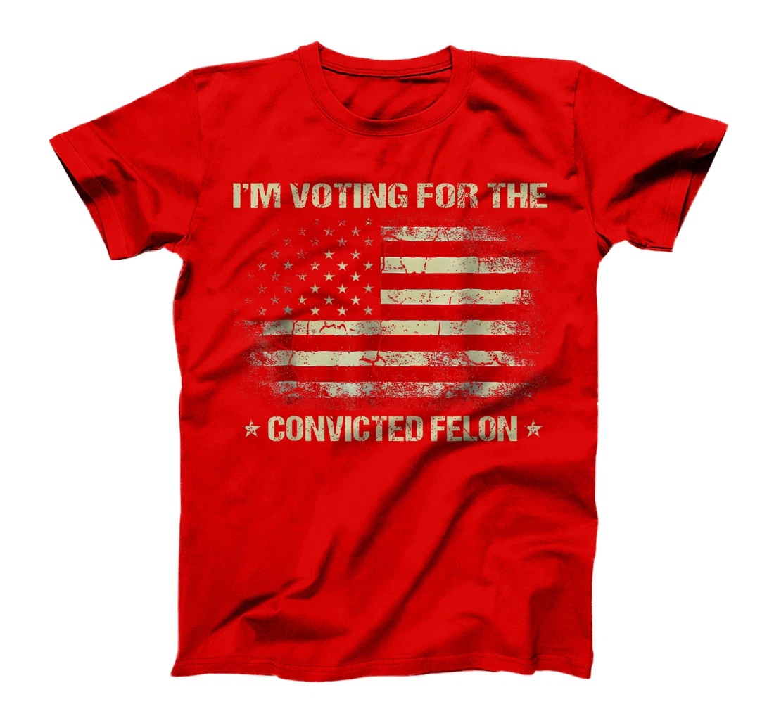 Trump 2024 Convicted Felon, I'm Voting Convicted Felon 2024 T-Shirt