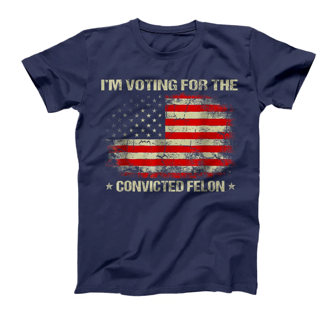 Trump 2024 Convicted Felon, I'm Voting Convicted Felon 2024 T-Shirt
