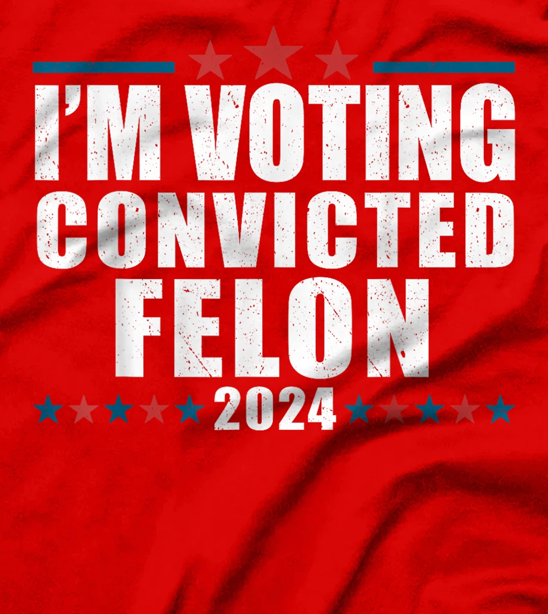 I'm Voting For The Convicted Felon Funny Pro Trump 2024 T-Shirt