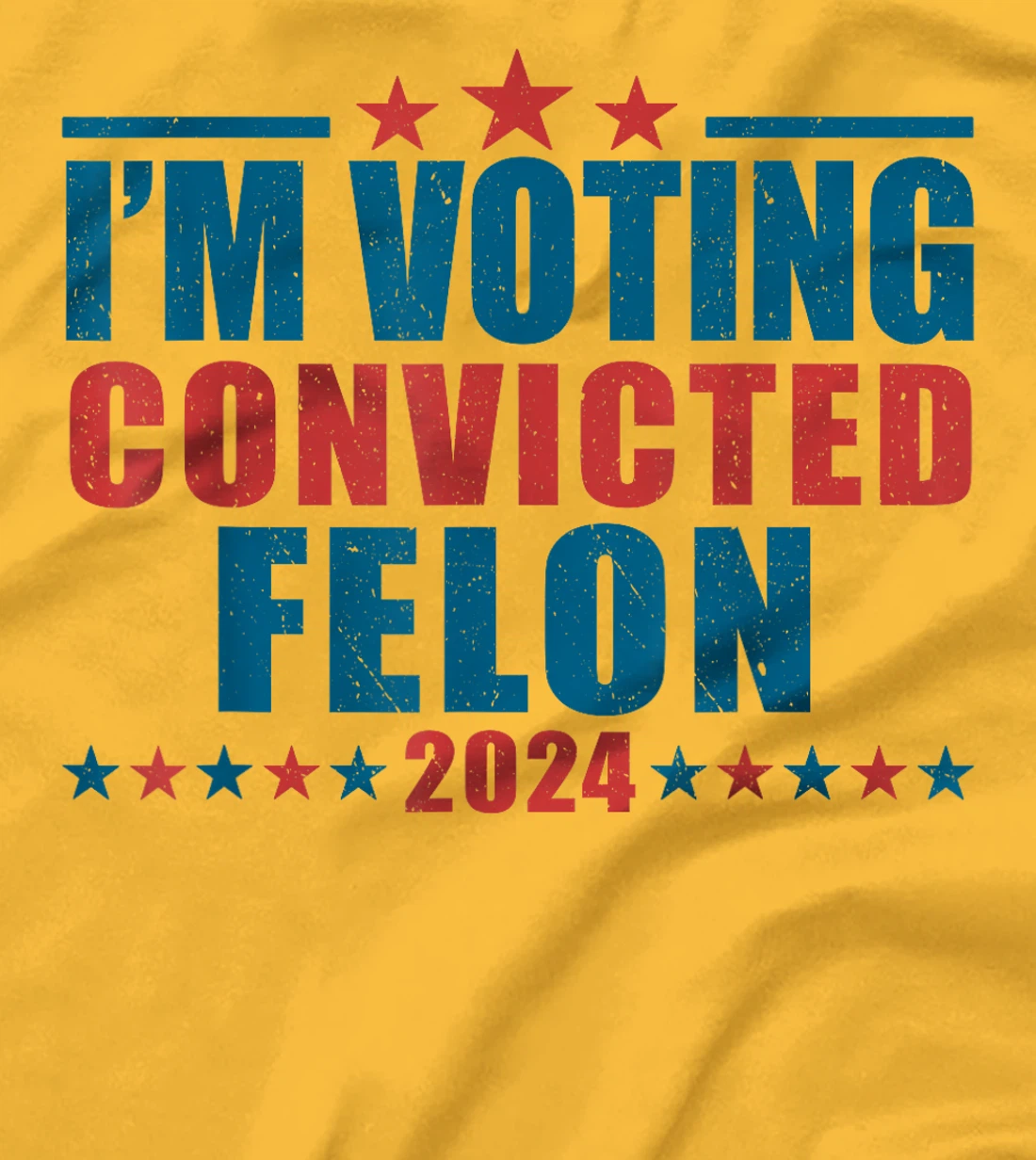 I'm Voting For The Convicted Felon Funny Pro Trump 2024 T-Shirt