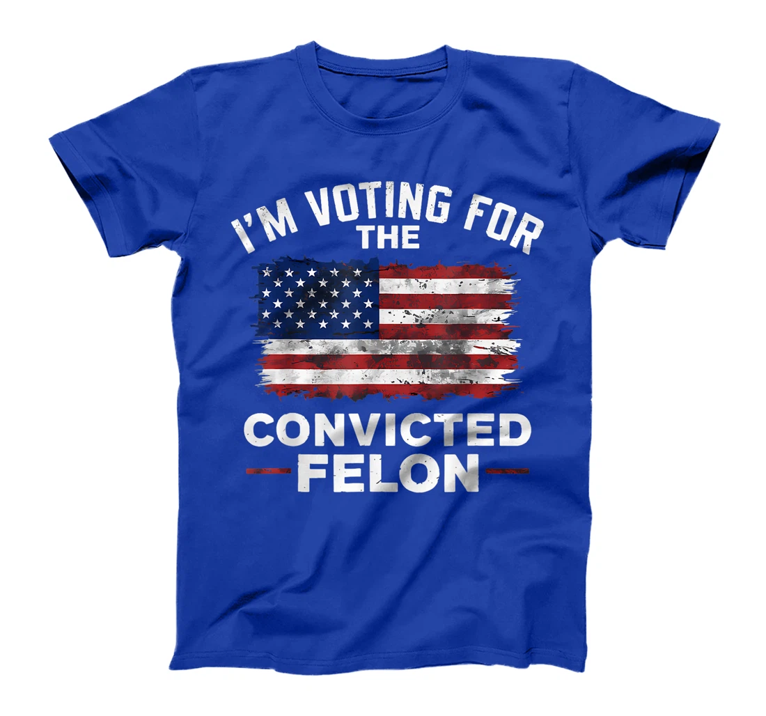 Trump 2024 Convicted Felon, I'm Voting Convicted Felon 2024 T-Shirt