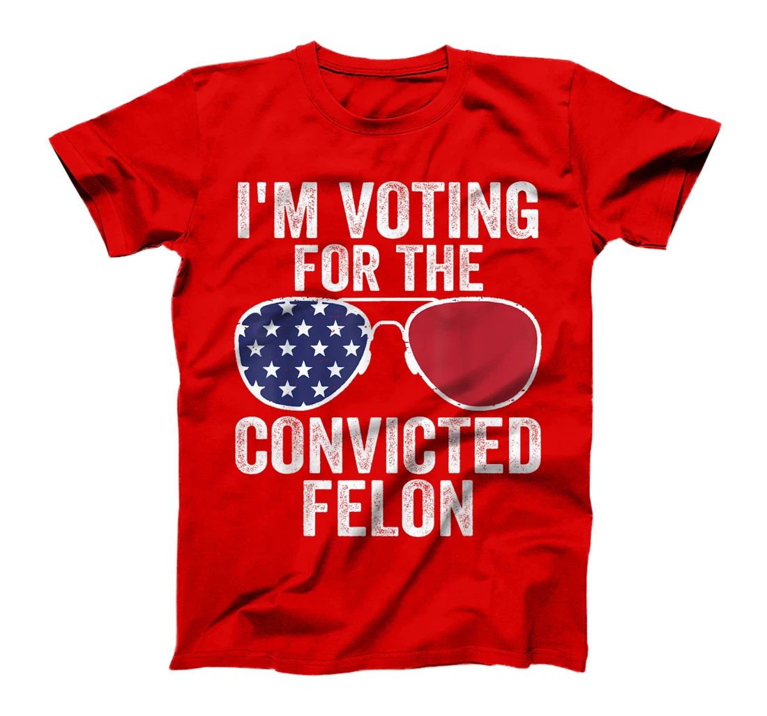 I'm Voting For The Convicted Felon Funny Pro Trump 2024 T-Shirt