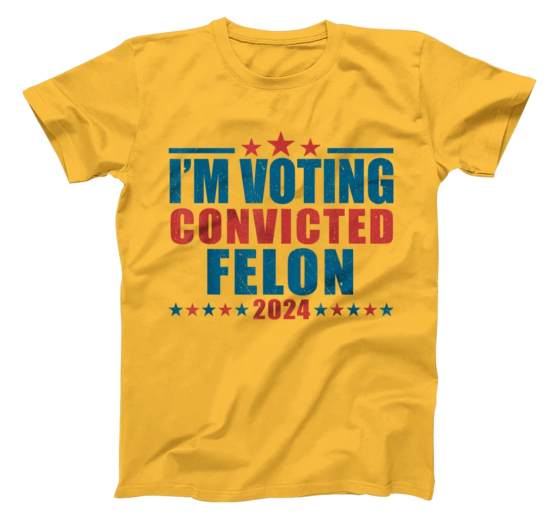 I'm Voting For The Convicted Felon Funny Pro Trump 2024 T-Shirt