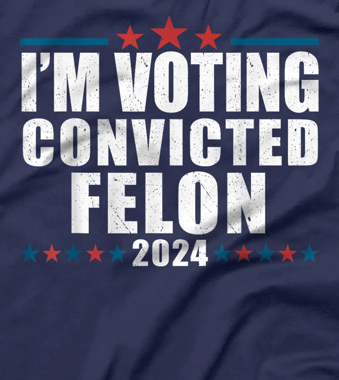 I'm Voting For The Convicted Felon Funny Pro Trump 2024 T-Shirt