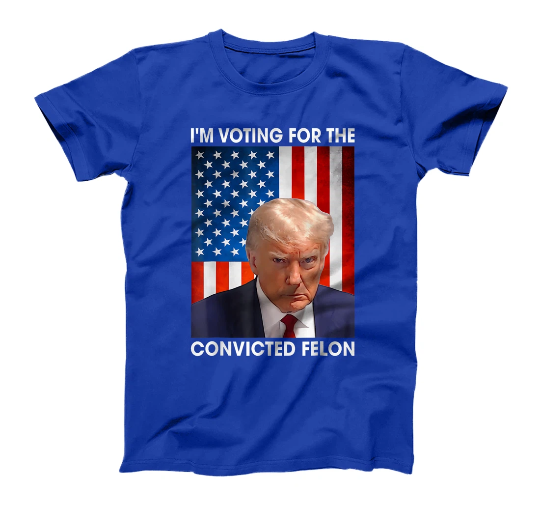 Trump 2024 Convicted Felon, I'm Voting Convicted Felon 2024 T-Shirt