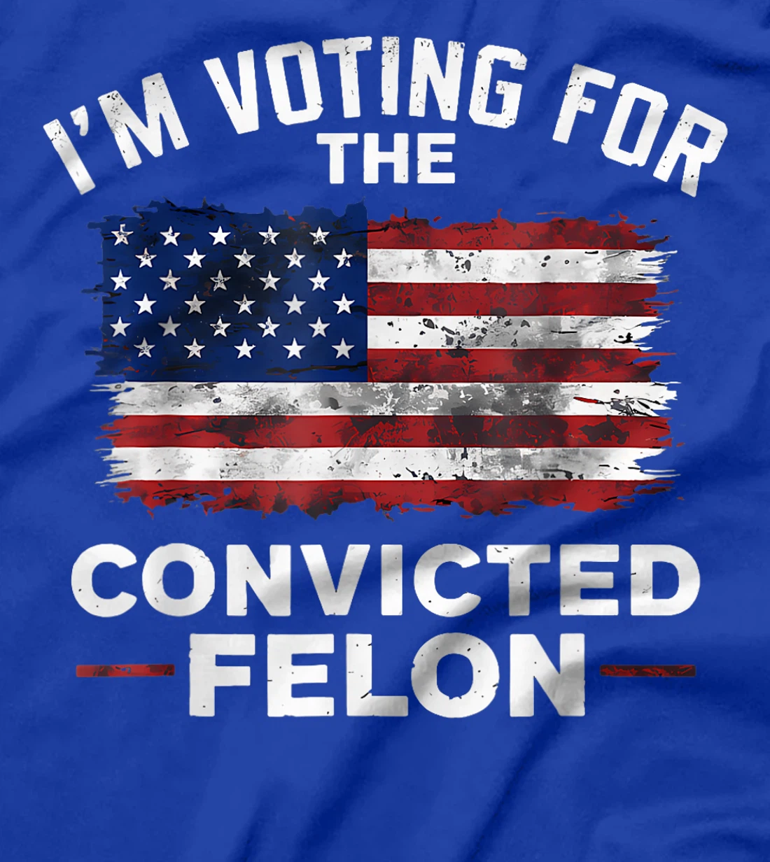 Trump 2024 Convicted Felon, I'm Voting Convicted Felon 2024 T-Shirt