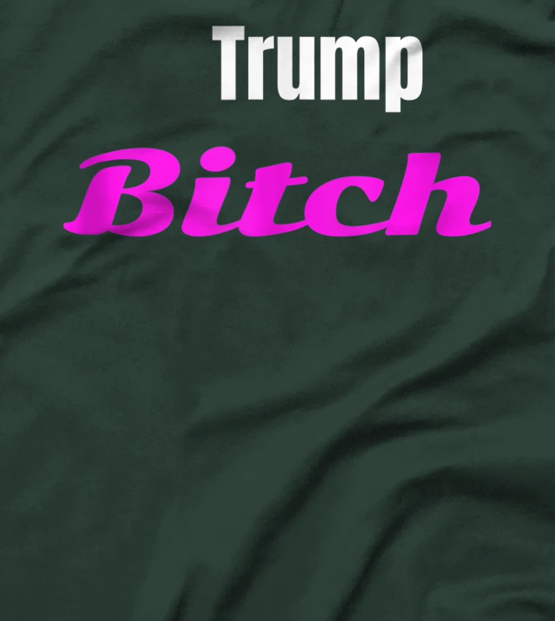 Adult Trump Bitch Funny T-shirt T-Shirt