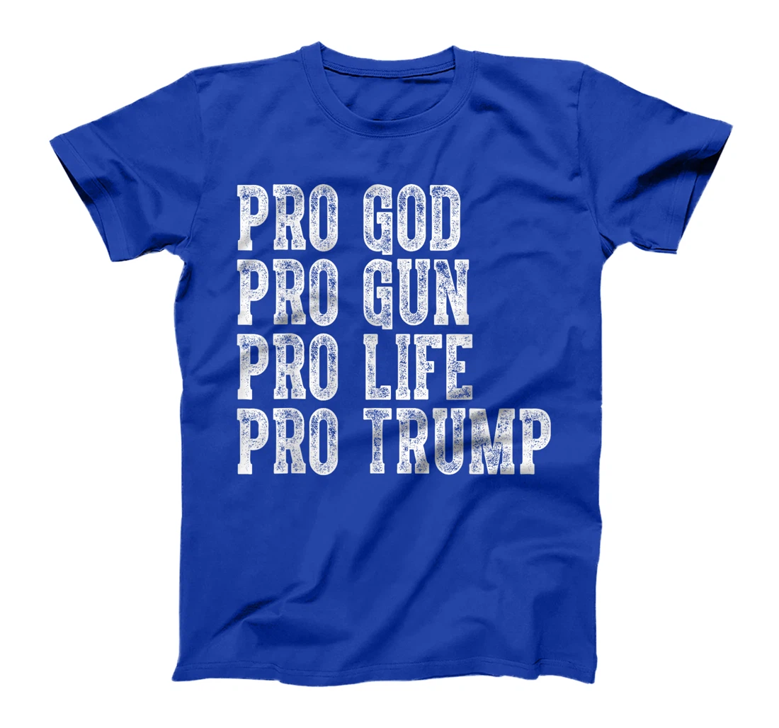 Pro God Pro Gun Pro Life Pro Trump Election Republican 2024 T-Shirt
