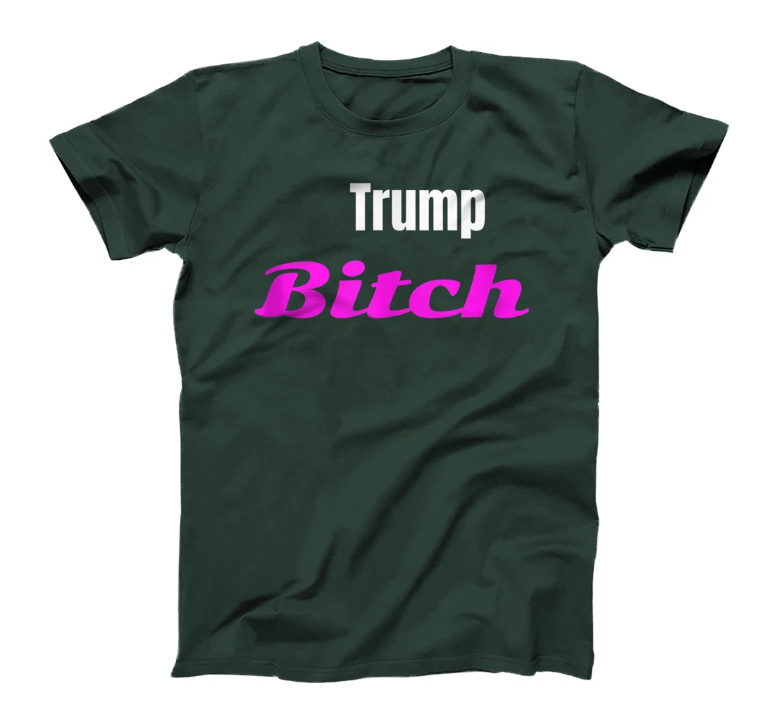 Adult Trump Bitch Funny T-shirt T-Shirt