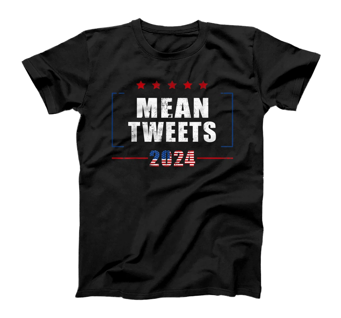 Funny Trump Supporter 2024 Mean Tweets 45 47 - Pro Trump T-Shirt