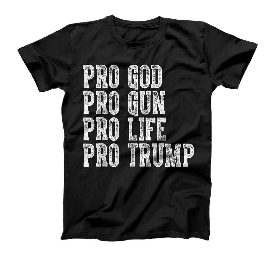 Pro God Pro Gun Pro Life Pro Trump Election Republican 2024 T-Shirt