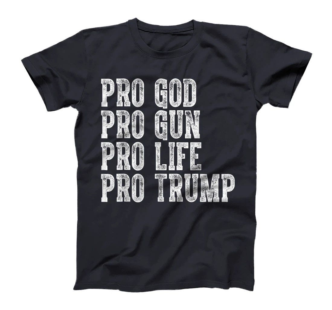 Pro God Pro Gun Pro Life Pro Trump Election Republican 2024 T-Shirt