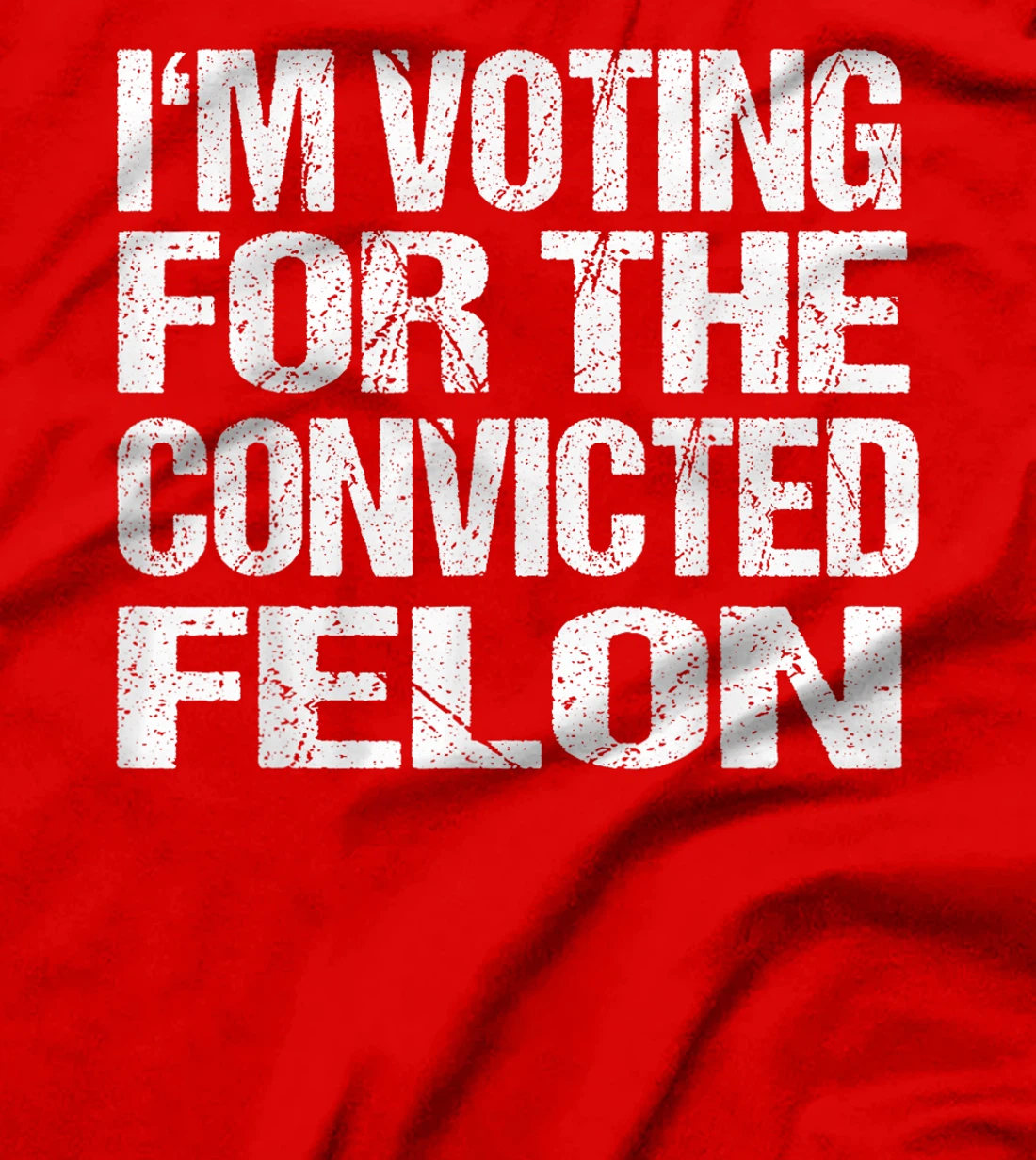 I'm Voting For The Convicted Felon Funny Pro Trump 2024 T-Shirt