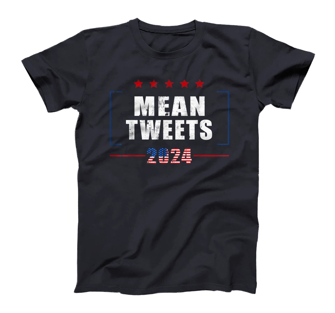 Funny Trump Supporter 2024 Mean Tweets 45 47 - Pro Trump T-Shirt