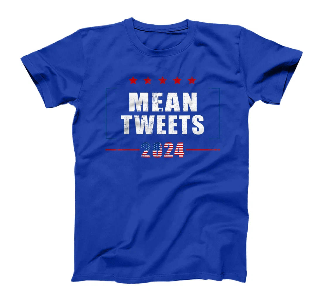 Funny Trump Supporter 2024 Mean Tweets 45 47 - Pro Trump T-Shirt