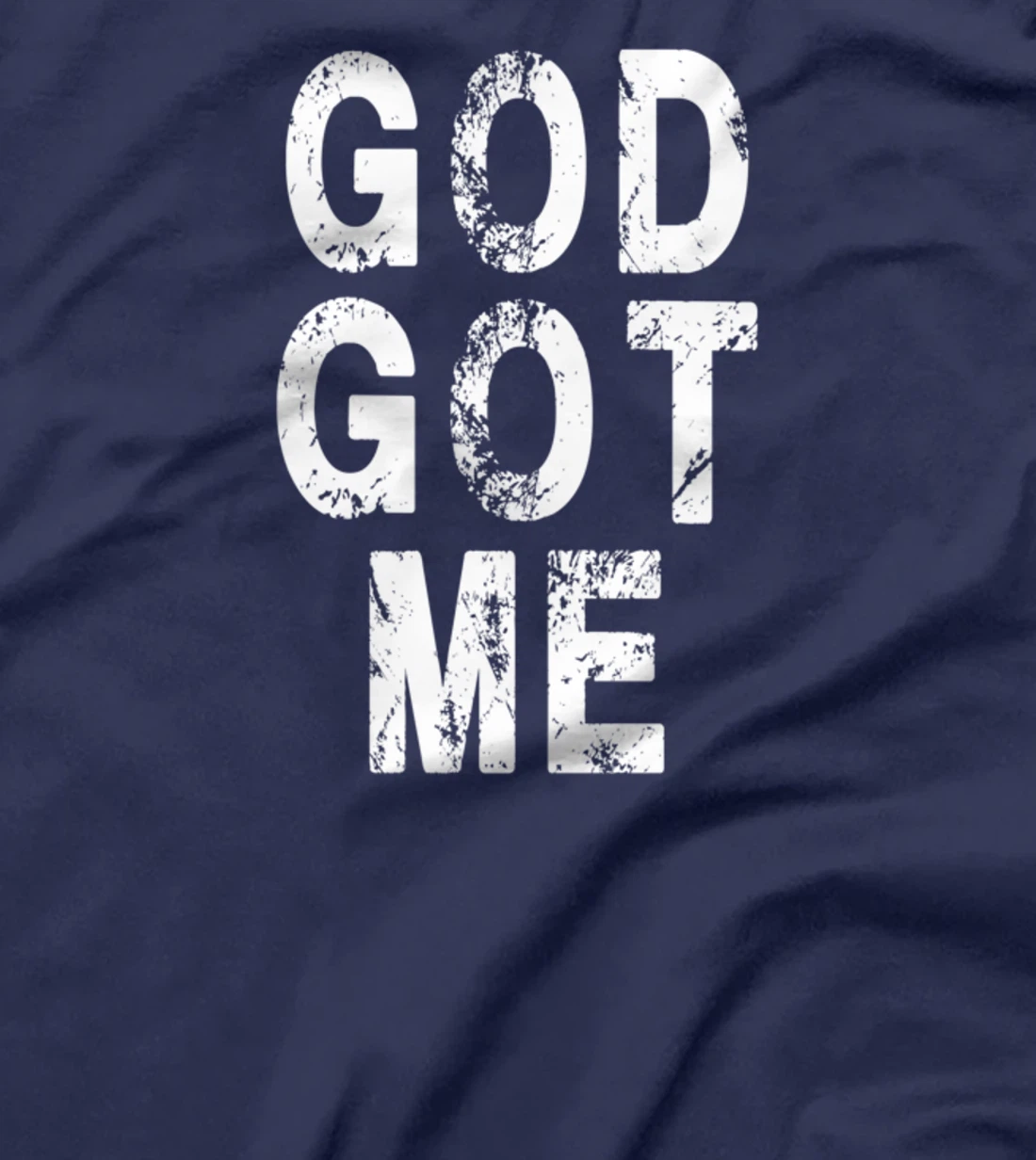 God Got Me Christian Religion Jesus Love T-Shirt T-Shirt