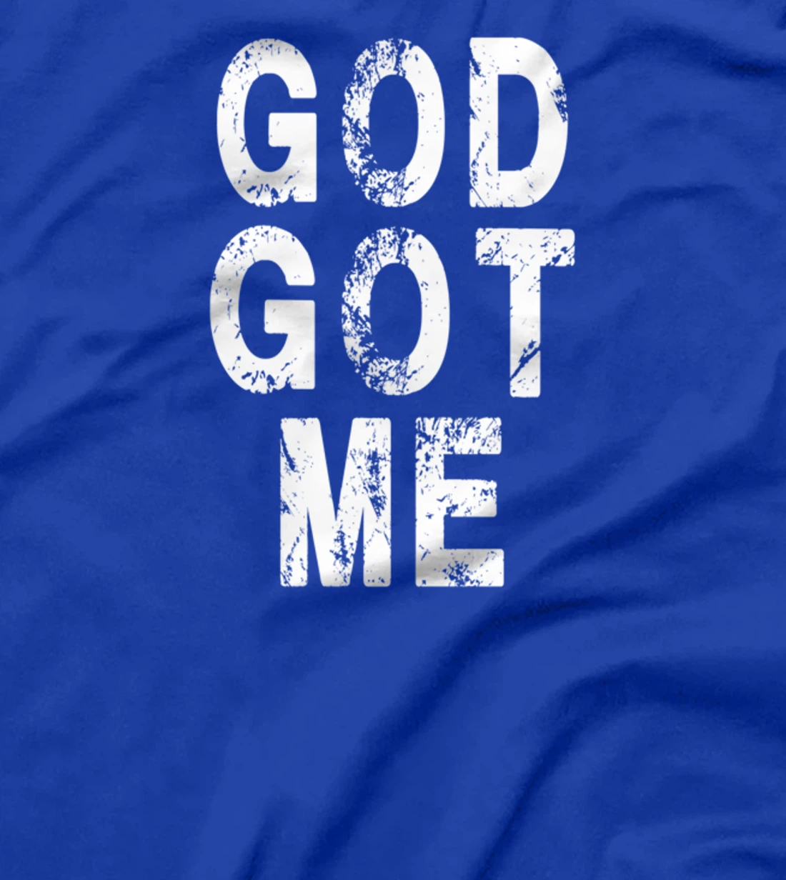 God Got Me Christian Religion Jesus Love T-Shirt T-Shirt