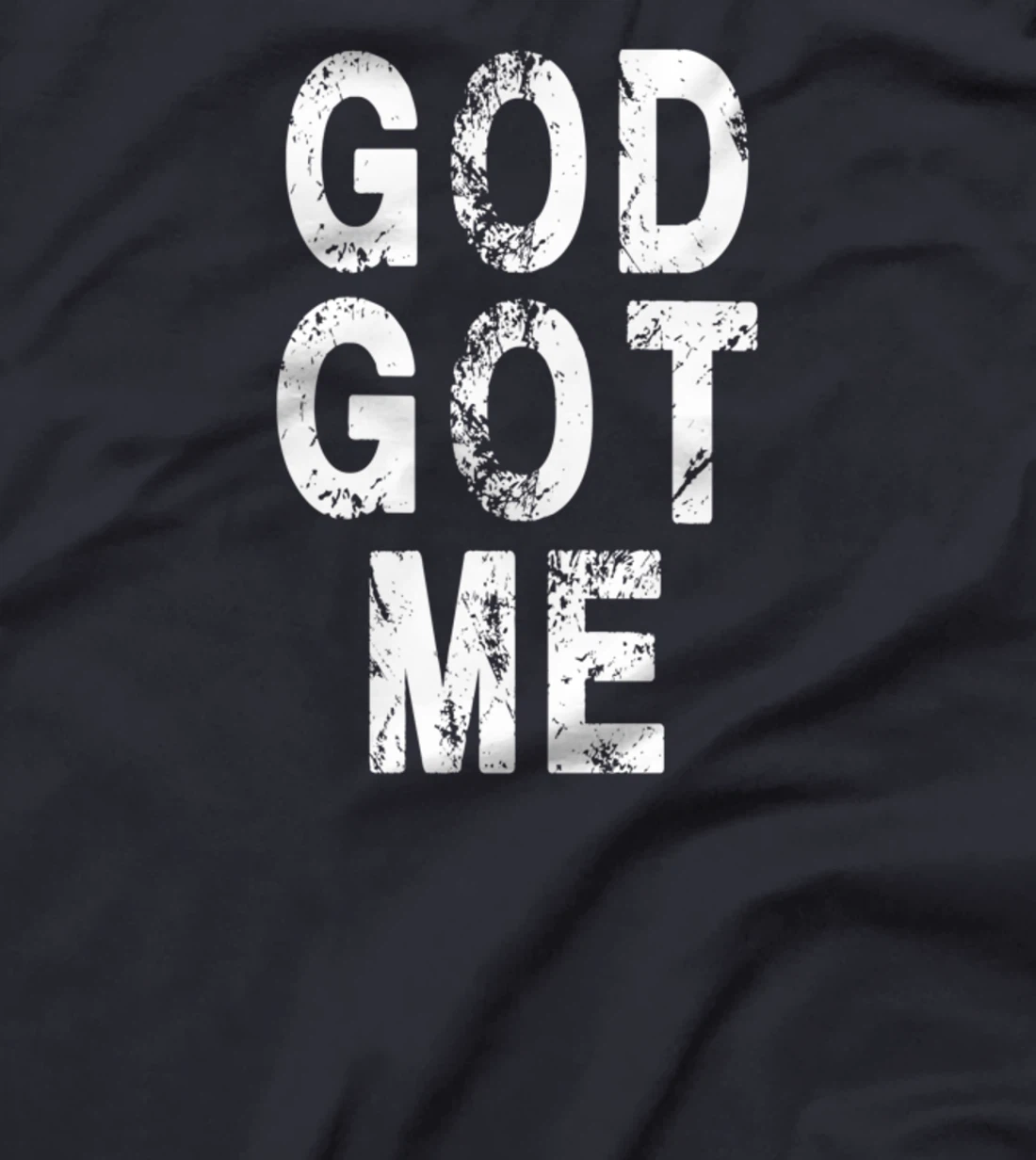 God Got Me Christian Religion Jesus Love T-Shirt T-Shirt
