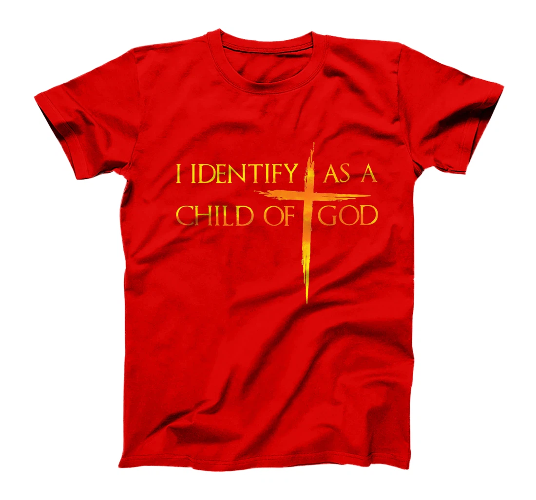 I Identify As A Child Of God Christian Funny For Men Women T-Shirt