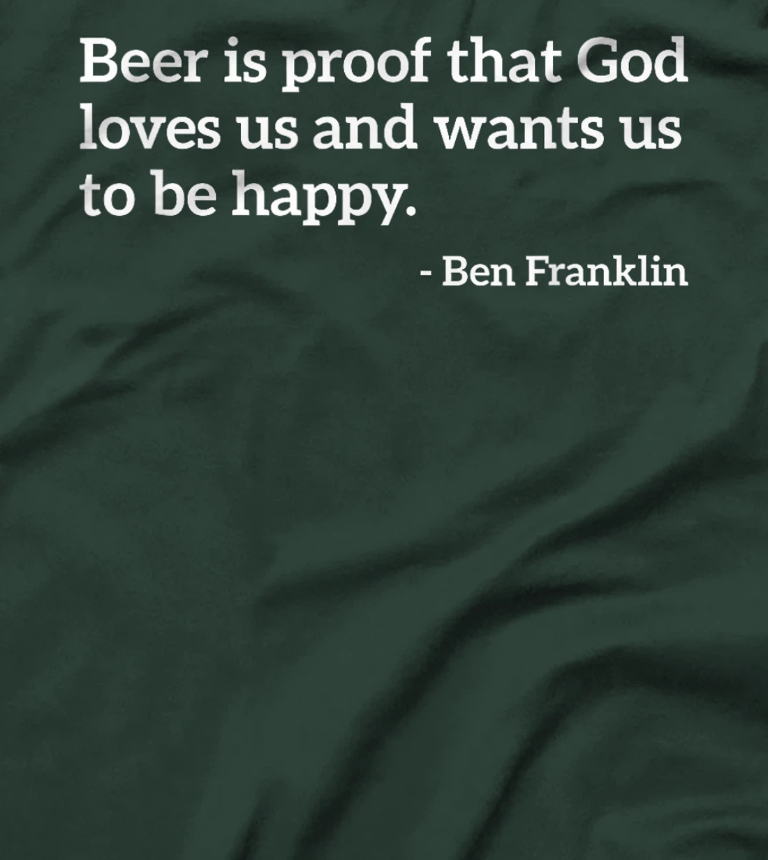 Funny Alcohol Quote Beer Is Proof That God Loves Us T-shirt