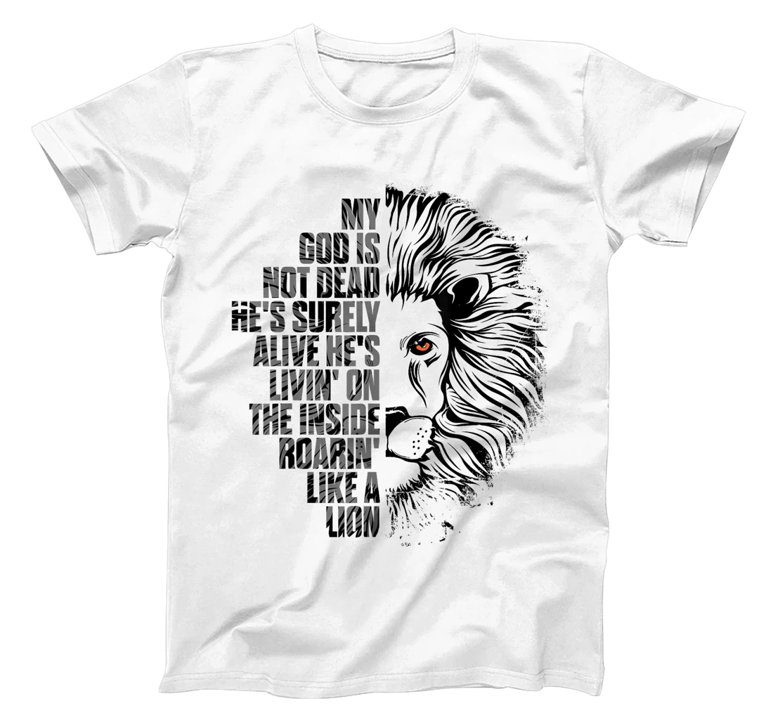God is Not Dead He's Alive Roaring Like Lion Christian Faith T-Shirt