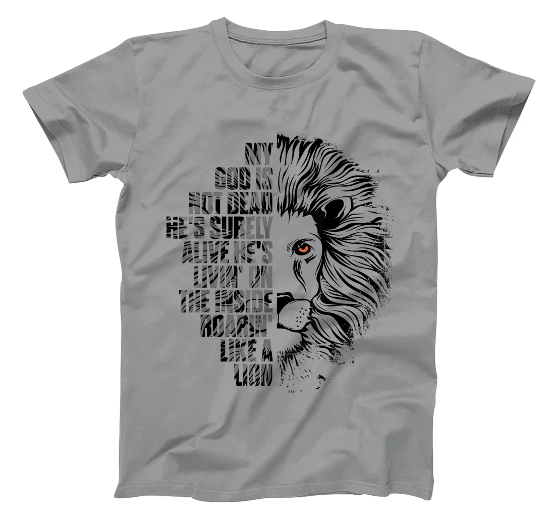 God is Not Dead He's Alive Roaring Like Lion Christian Faith T-Shirt