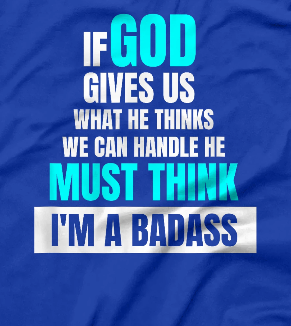 God Must Think I'm A Badass - Funny Cancer Survivor Joke T-Shirt