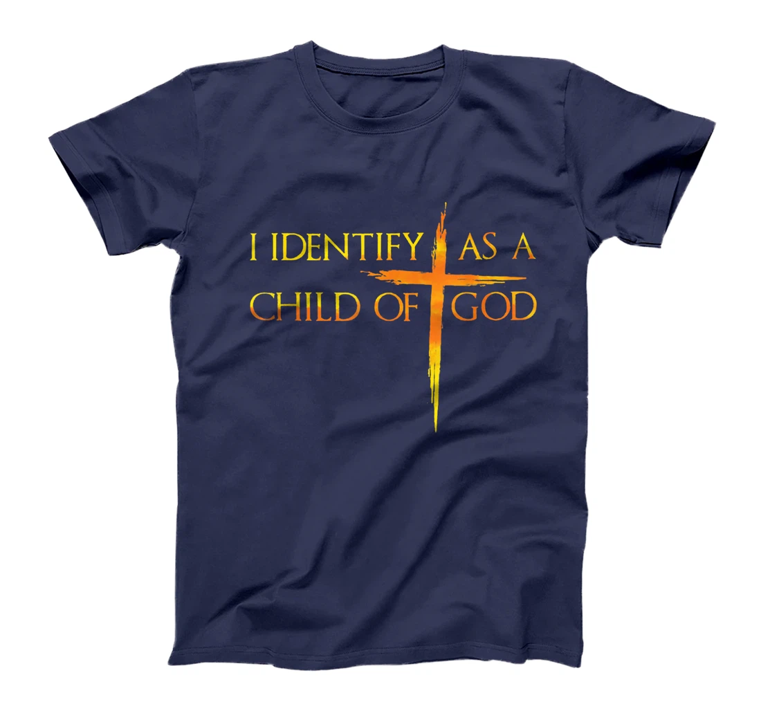 I Identify As A Child Of God Christian Funny For Men Women T-Shirt