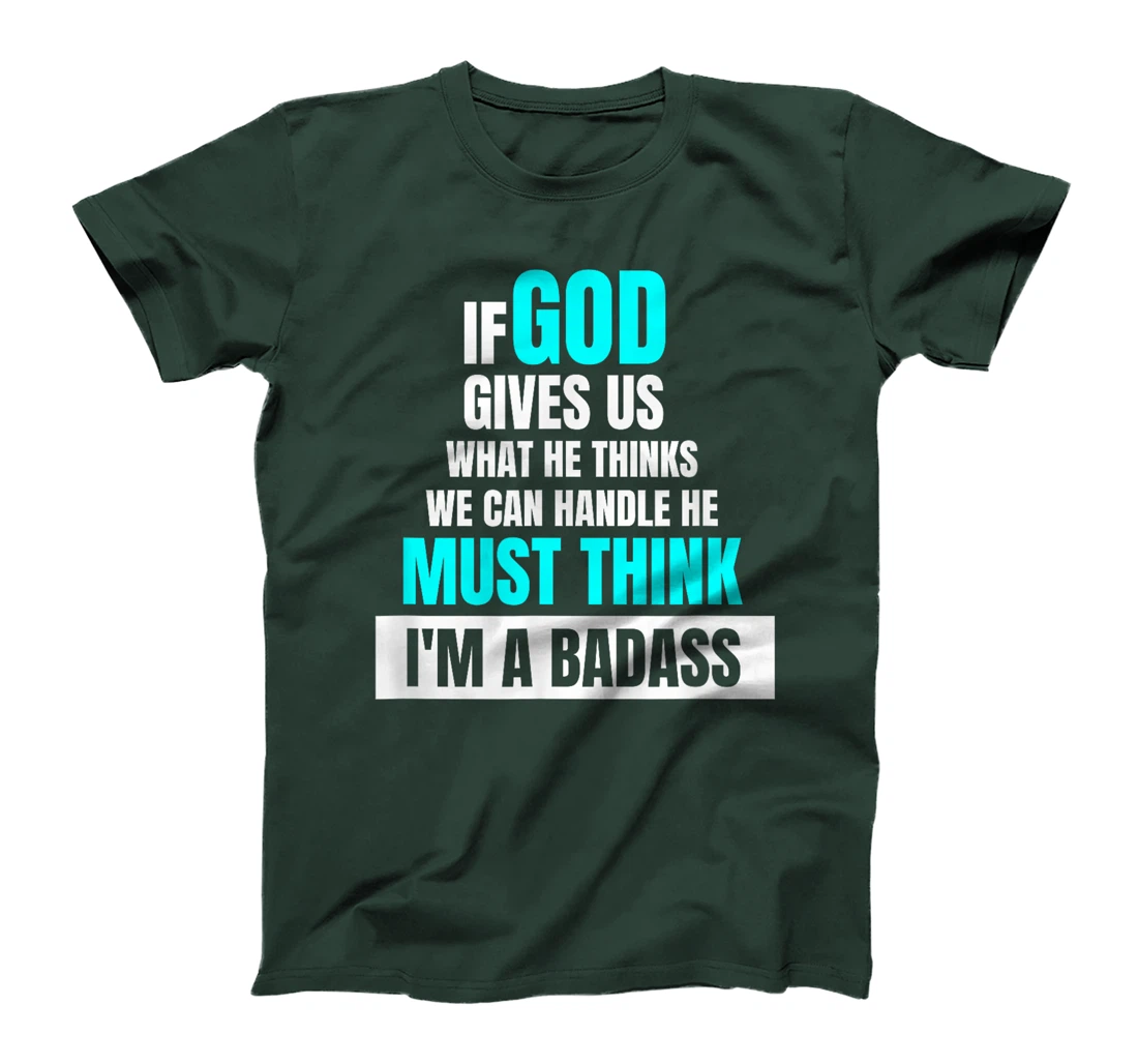 God Must Think I'm A Badass - Funny Cancer Survivor Joke T-Shirt