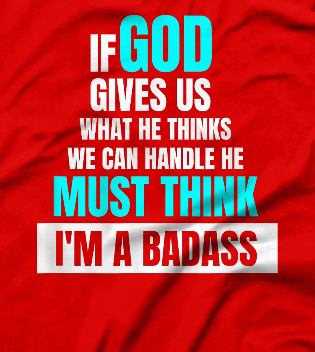 God Must Think I'm A Badass - Funny Cancer Survivor Joke T-Shirt