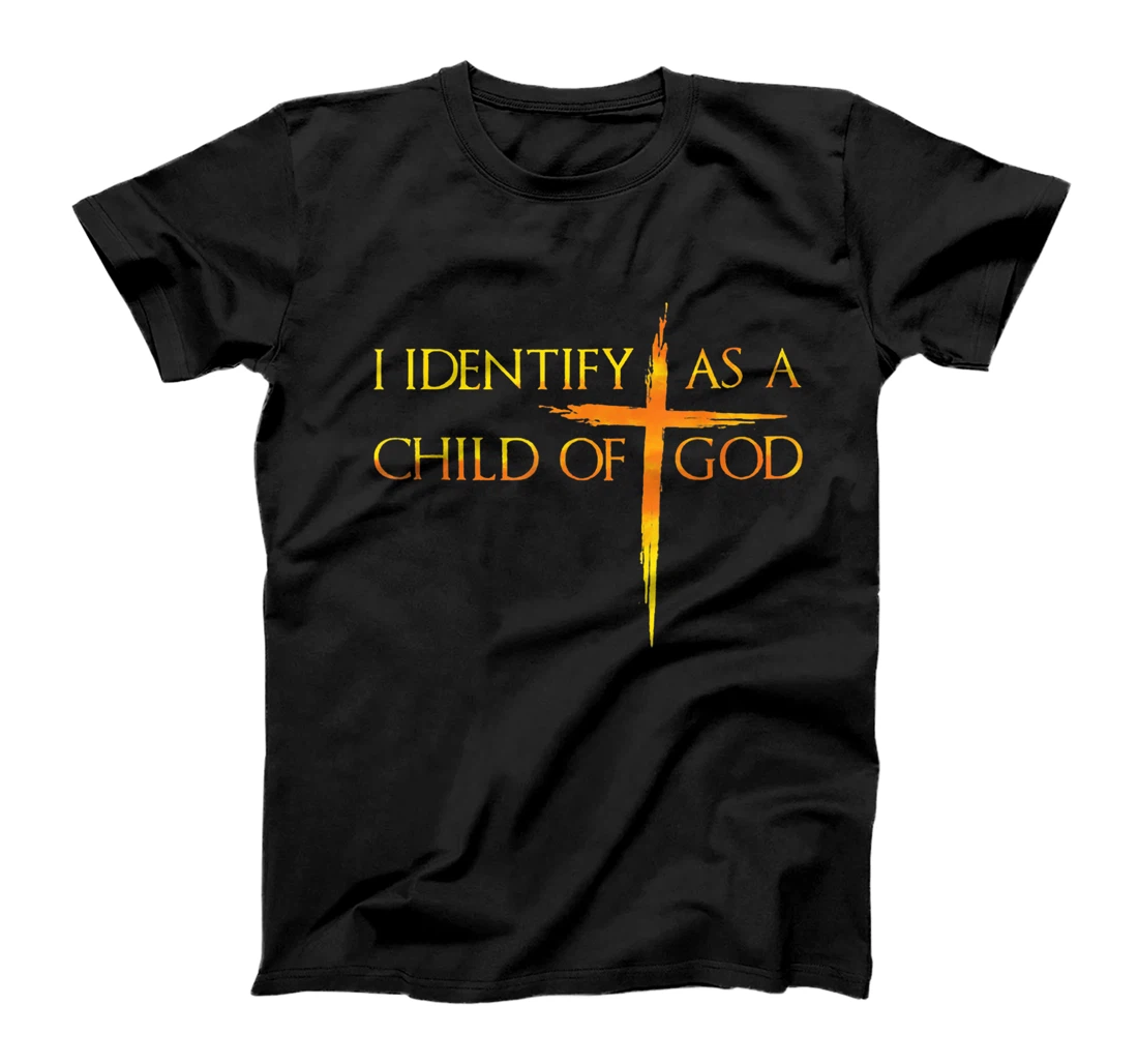 I Identify As A Child Of God Christian Funny For Men Women T-Shirt