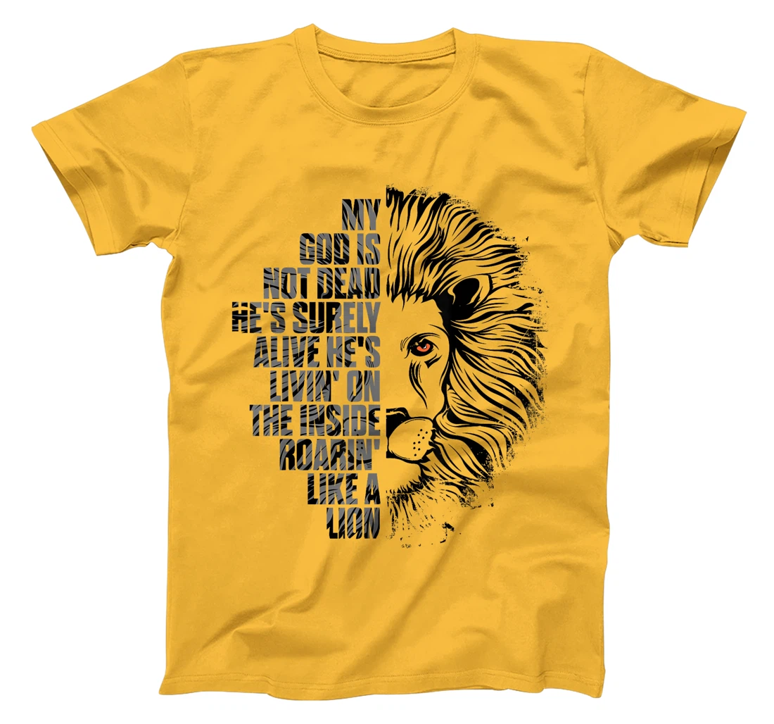God is Not Dead He's Alive Roaring Like Lion Christian Faith T-Shirt