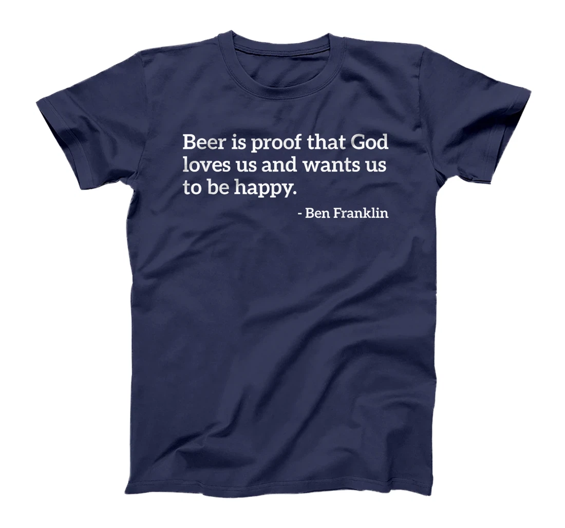 Funny Alcohol Quote Beer Is Proof That God Loves Us T-shirt