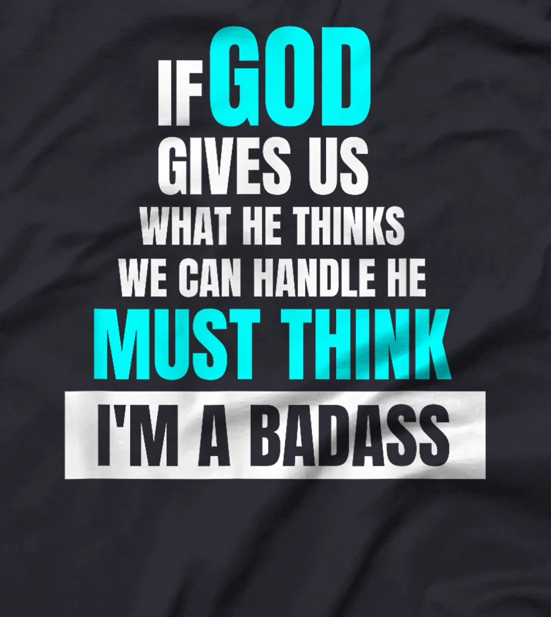 God Must Think I'm A Badass - Funny Cancer Survivor Joke T-Shirt