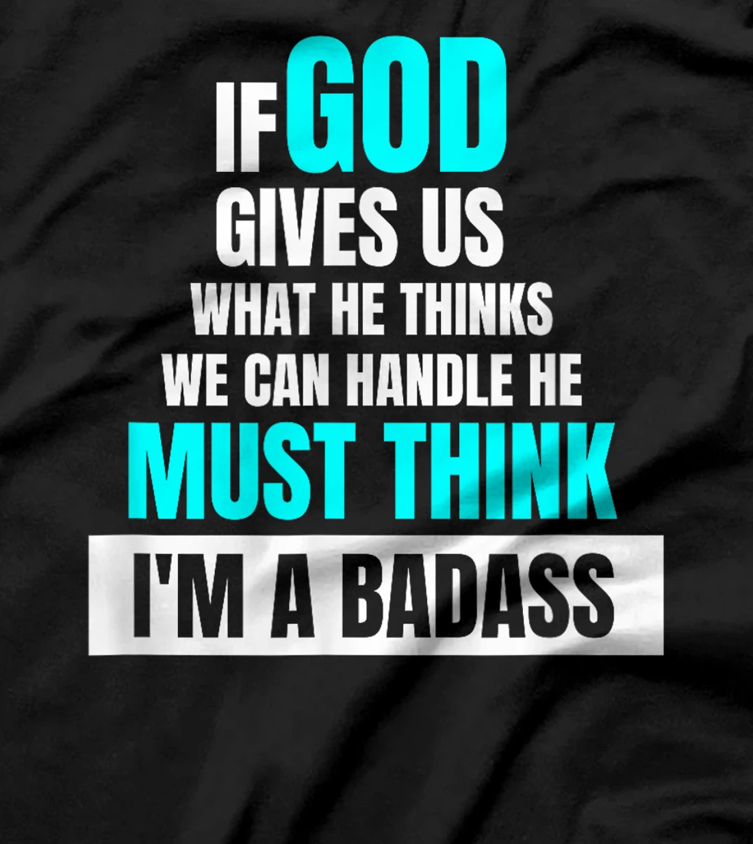 God Must Think I'm A Badass - Funny Cancer Survivor Joke T-Shirt