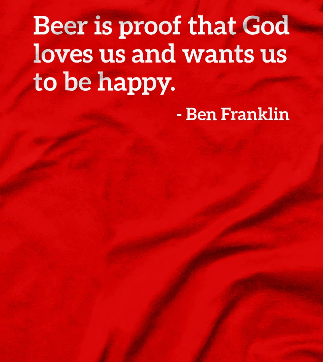 Funny Alcohol Quote Beer Is Proof That God Loves Us T-shirt