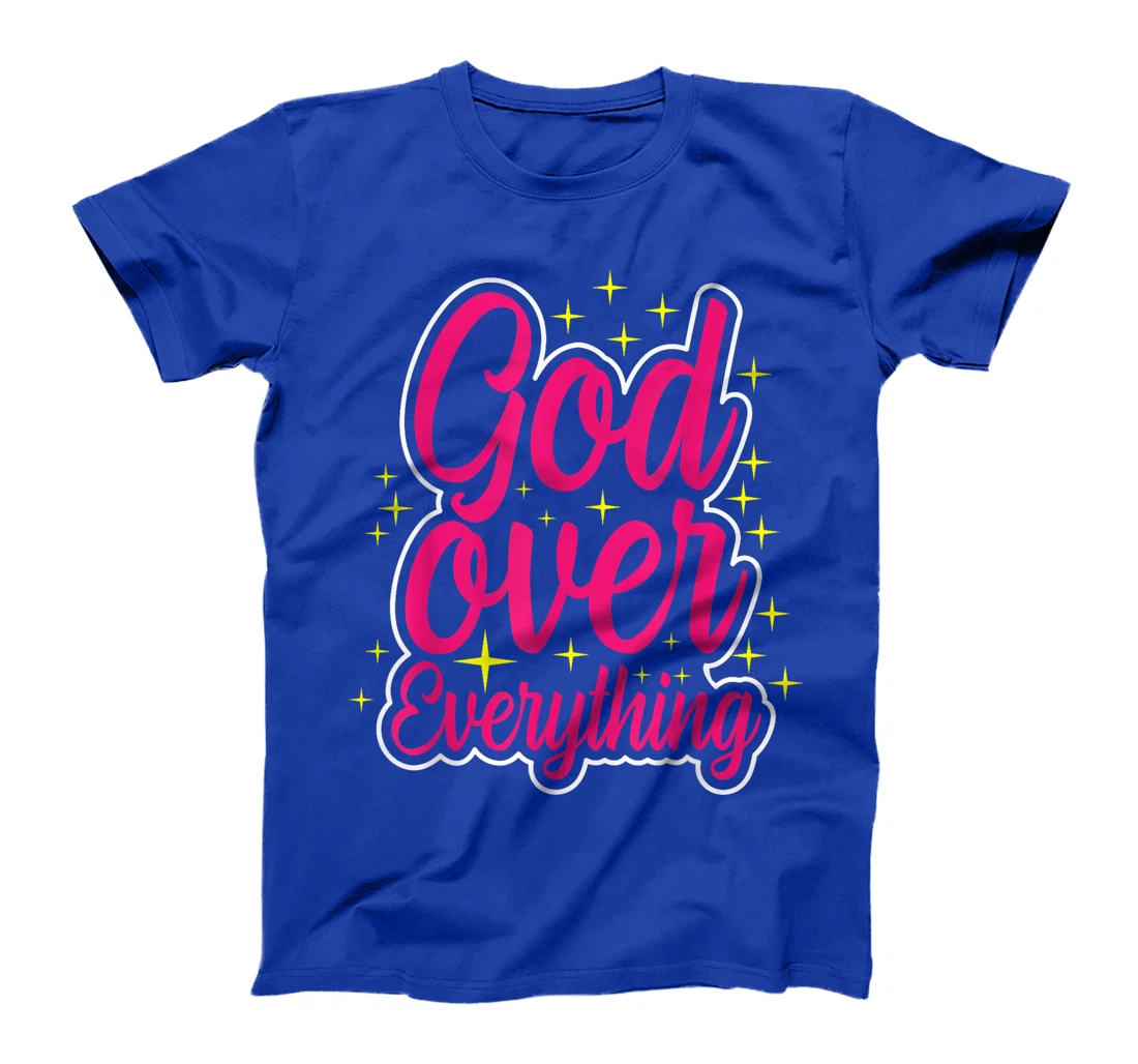 Christian Faith God Over Everything T-Shirt